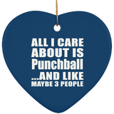 All I Care About Is Punchball - Heart Ornament