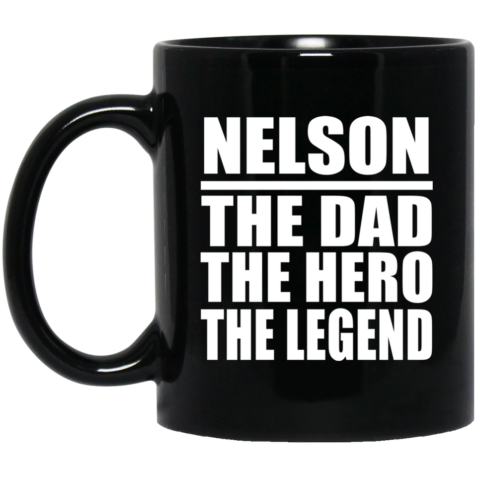 Nelson The Dad The Hero The Legend - 11 Oz Coffee Mug Black