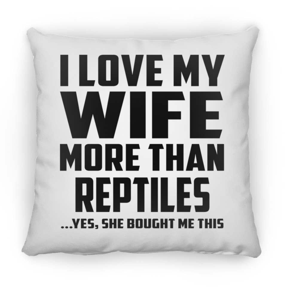 I Love My Wife More Than Reptiles - Throw Pillow
