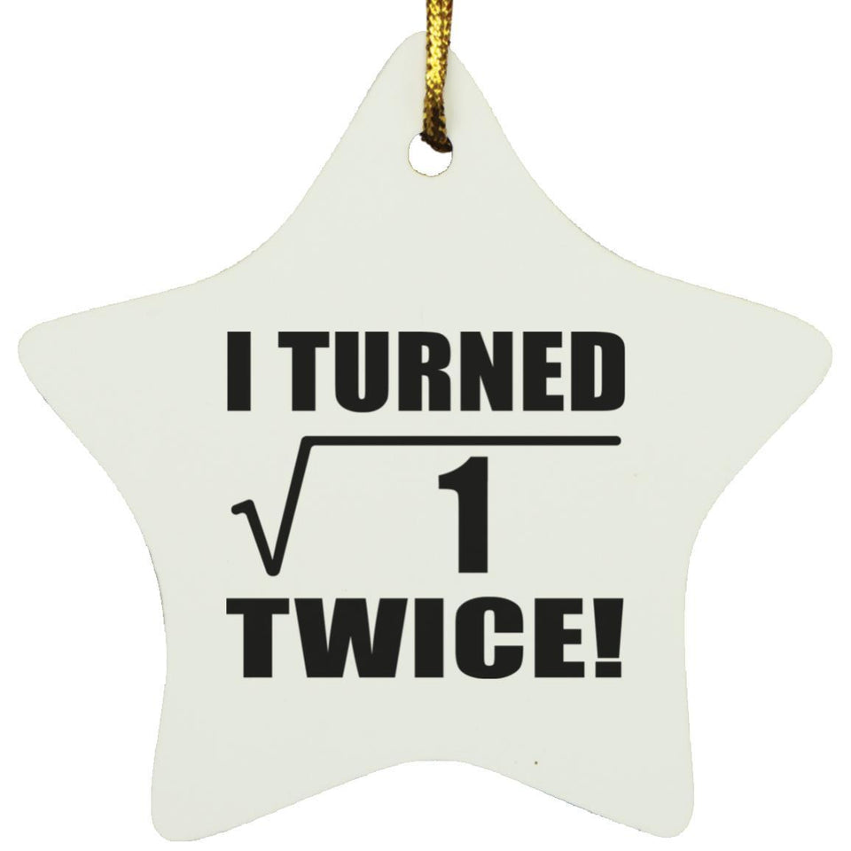 2nd Birthday I Turned Square Root of 1 Twice - Star Ornament