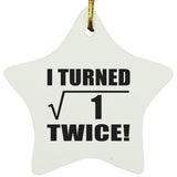 2nd Birthday I Turned Square Root of 1 Twice - Star Ornament
