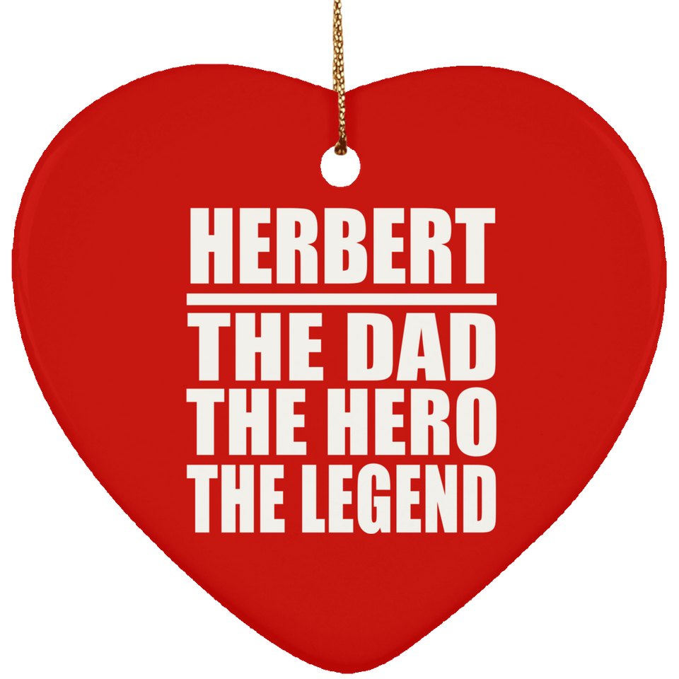 Herbert The Dad The Hero The Legend - Heart Ornament