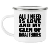 All I Need Is Love And My Glen Of Imaal Terrier - 12oz Camping Mug