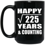 Happy 15th Anniversary Square Root of 225 Years & Counting - 15oz Coffee Mug Black