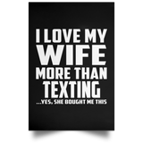 I Love My Wife More Than Texting - Poster Portrait