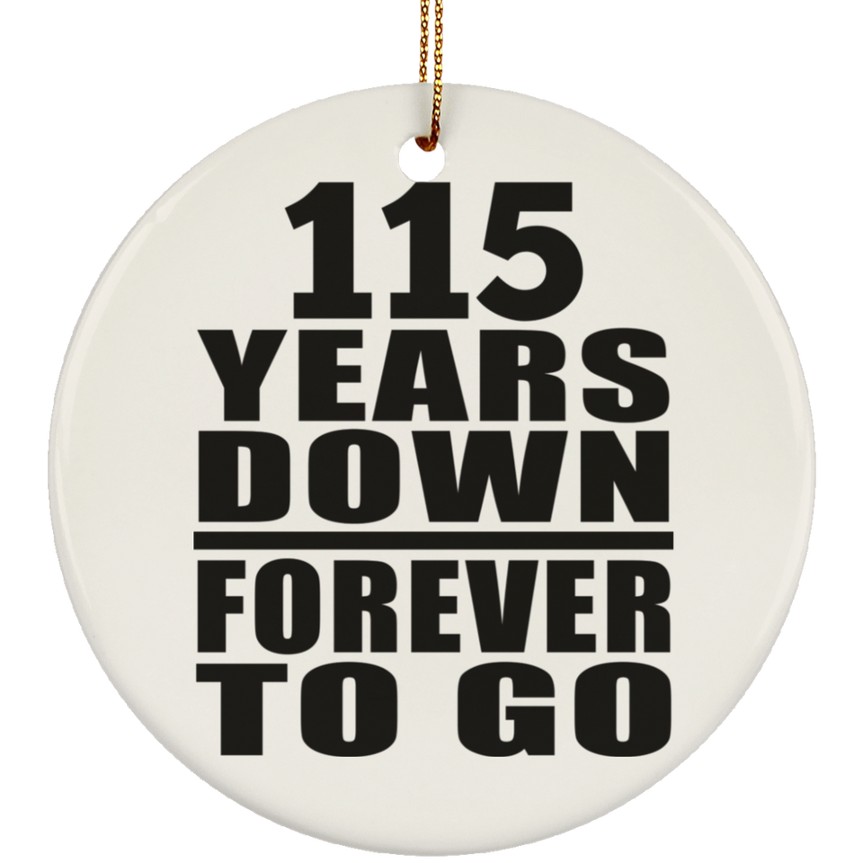 115th Anniversary 115 Years Down Forever to Go - Circle Ornament