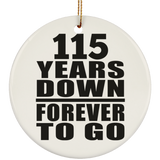115th Anniversary 115 Years Down Forever to Go - Circle Ornament