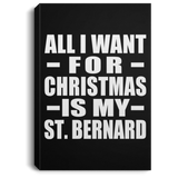 All I Want For Christmas Is My St. Bernard - Canvas Portrait