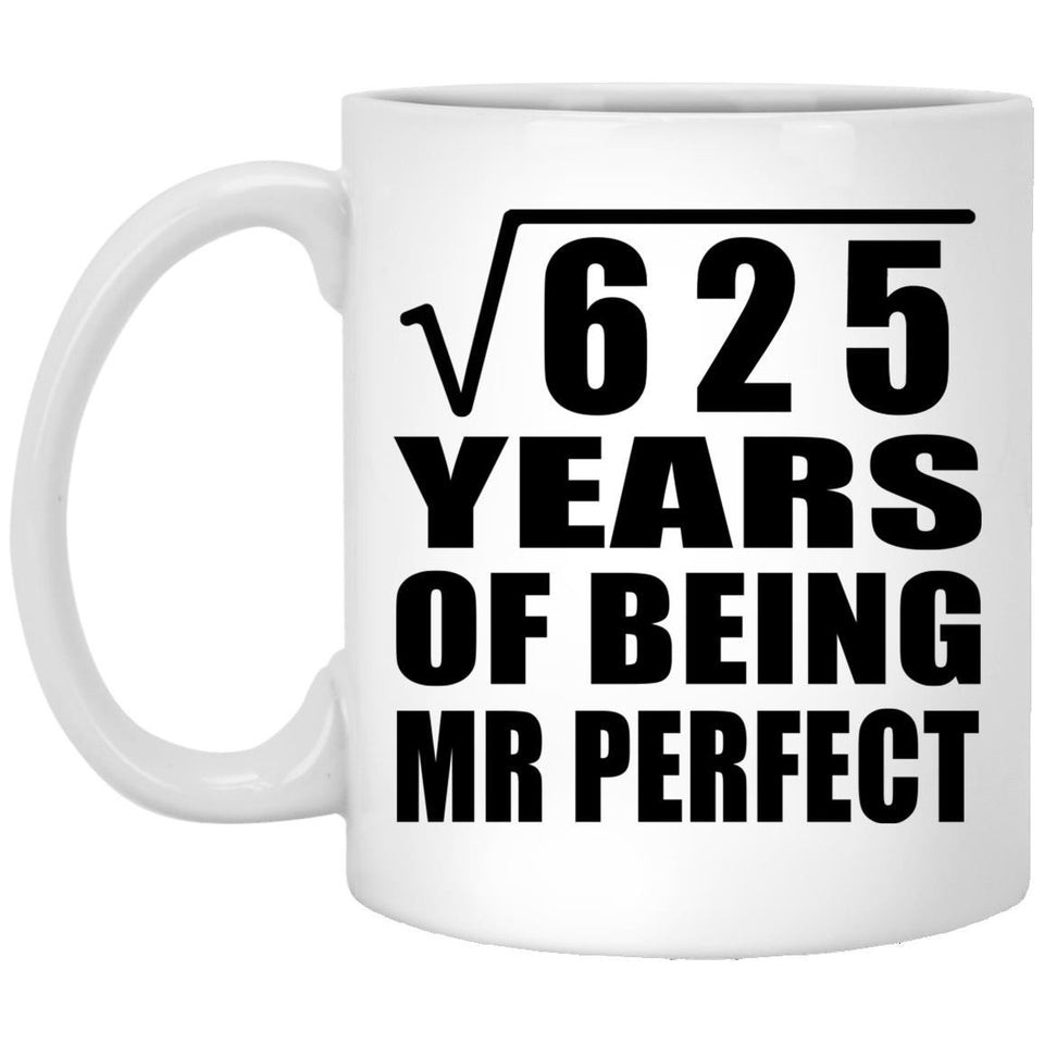 25th Anniversary Square Root of 625 Years of Mr Perfect - 11oz Coffee Mug