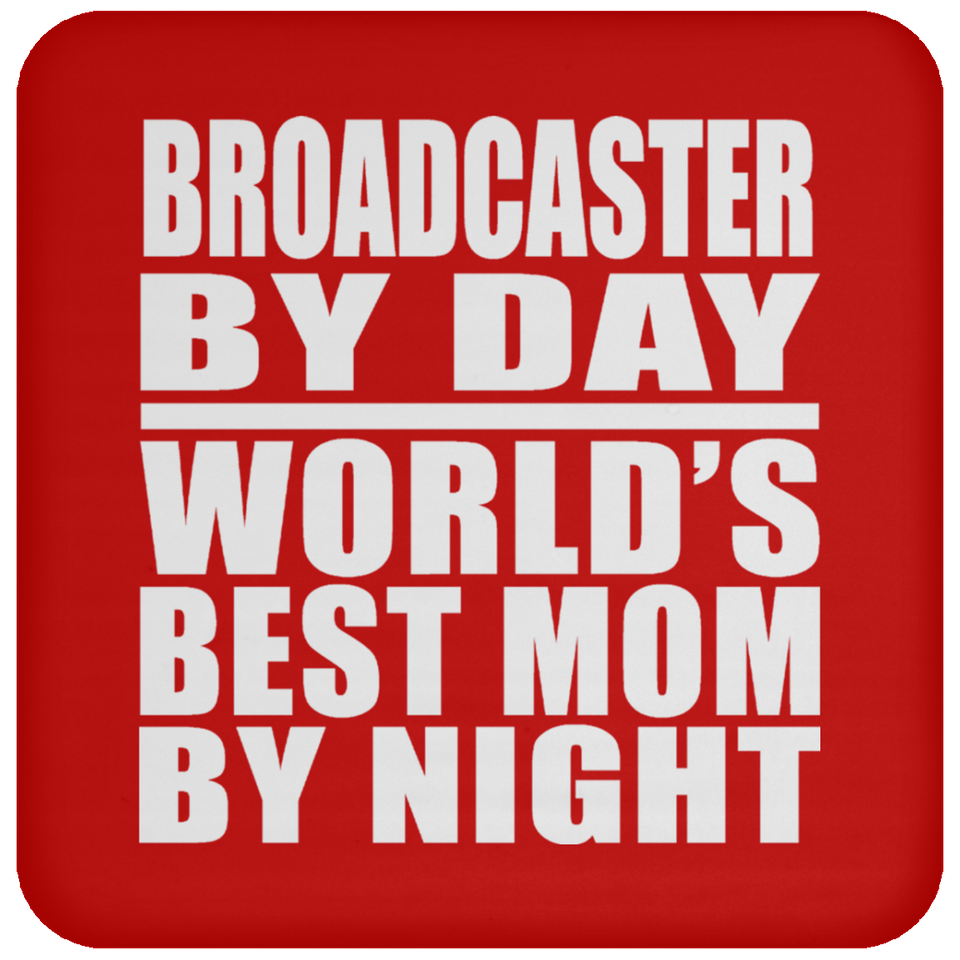 Broadcaster By Day World's Best Mom By Night - Drink Coaster
