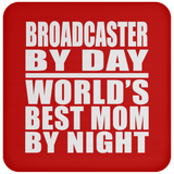 Broadcaster By Day World's Best Mom By Night - Drink Coaster