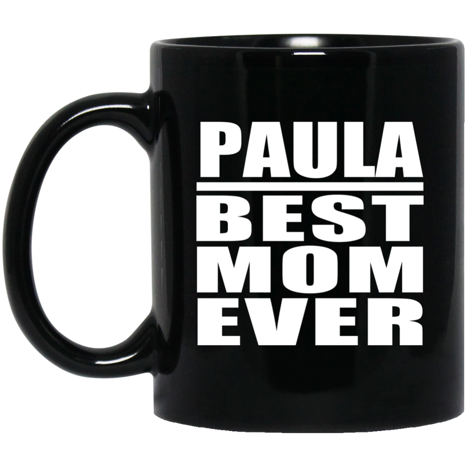 Paula Best Mom Ever - 11 Oz Coffee Mug Black