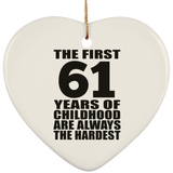 61st Birthday First 61 Years of Childhood Are The Hardest - Heart Ornament