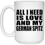 All I Need Is Love And My German Spitz - 15 Oz Coffee Mug