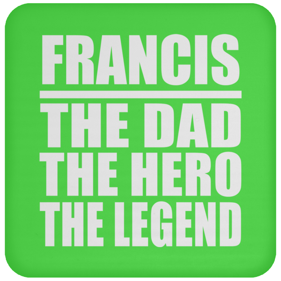 Francis The Dad The Hero The Legend - Drink Coaster