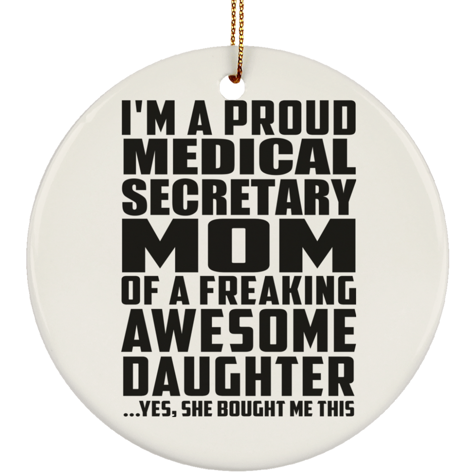 Proud Medical Secretary Mom Of Awesome Daughter - Circle Ornament