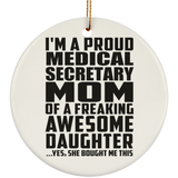 Proud Medical Secretary Mom Of Awesome Daughter - Circle Ornament