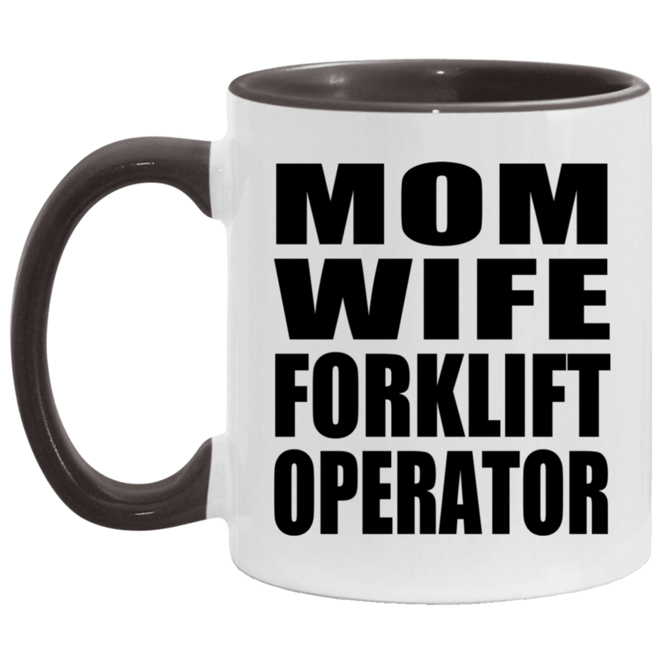 Mom Wife Forklift Operator - 11oz Accent Mug Black