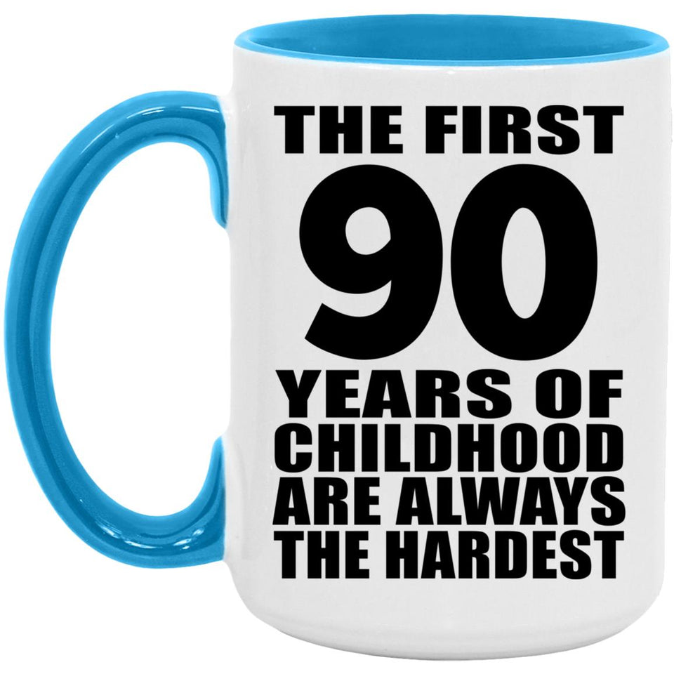 90th Birthday First 90 Years of Childhood Are The Hardest - 15oz Accent Mug Blue