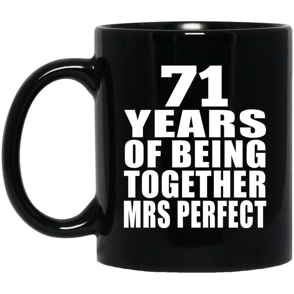 71st Anniversary 71 Years Of Being Mrs Perfect - 11 Oz Coffee Mug Black