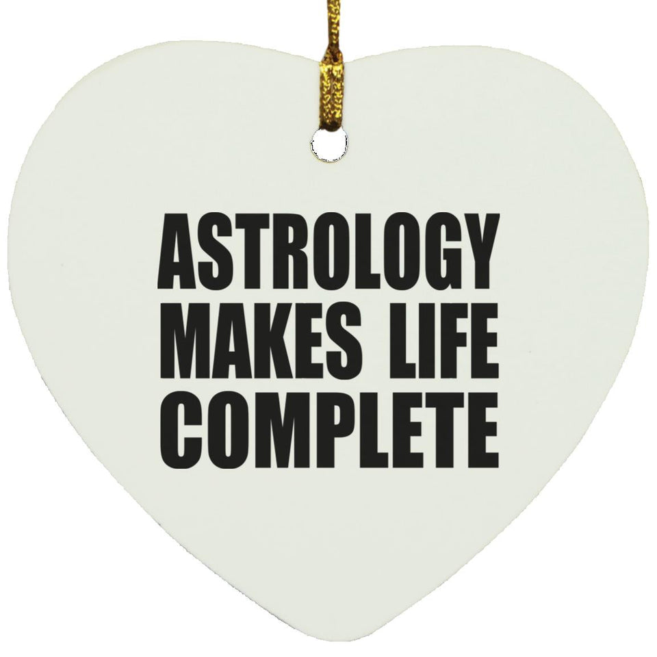 Astrology Makes Life Complete - Heart Ornament