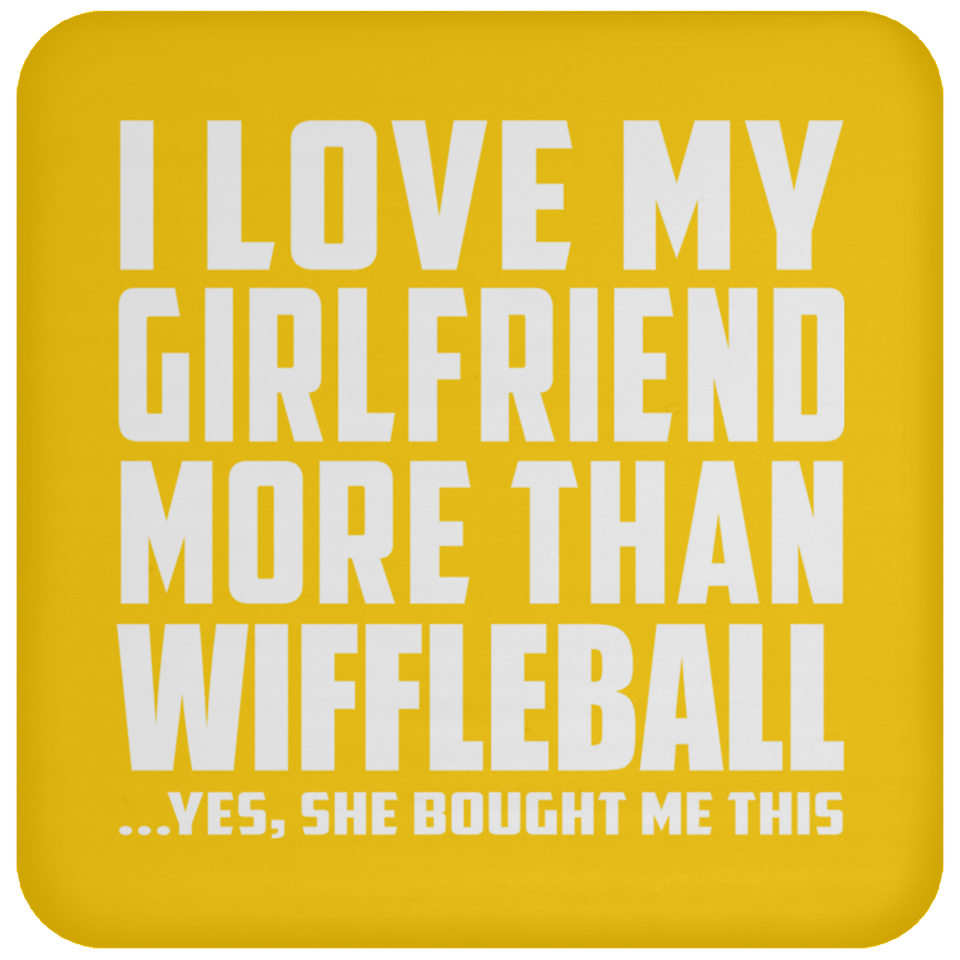 I Love My Girlfriend More Than Wiffleball - Drink Coaster