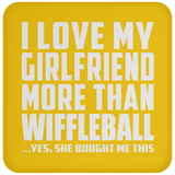 I Love My Girlfriend More Than Wiffleball - Drink Coaster