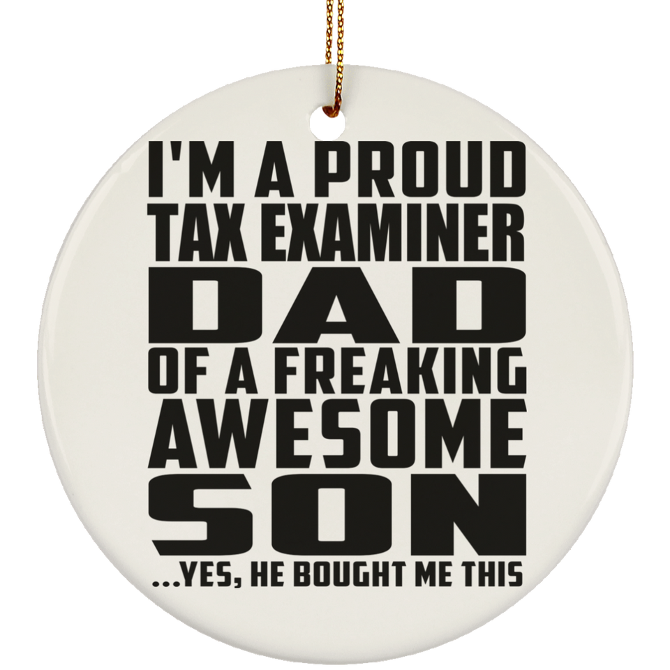 Proud Tax Examiner Dad Of Awesome Son - Circle Ornament