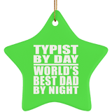 Typist By Day World's Best Dad By Night - Star Ornament