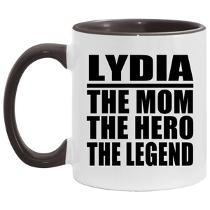 Lydia The Mom The Hero The Legend - 11oz Accent Mug Black