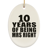 10th Anniversary 10 Years Of Being Mrs Right - Oval Ornament