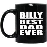 Billy Best Dad Ever - 11 Oz Coffee Mug Black