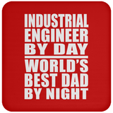 Industrial Engineer By Day World's Best Dad By Night - Drink Coaster