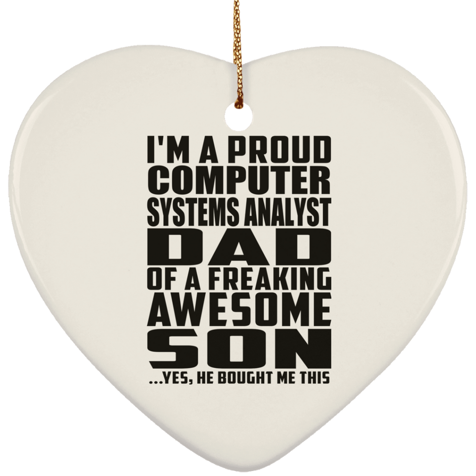 Proud Computer Systems Analyst Dad Of Awesome Son - Heart Ornament