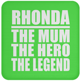 Rhonda The Mum The Hero The Legend - Drink Coaster