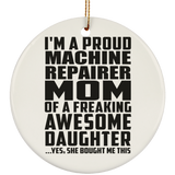 Proud Machine Repairer Mom Of Awesome Daughter - Circle Ornament
