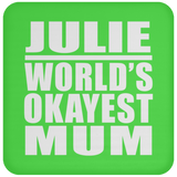 Julie World's Okayest Mum - Drink Coaster