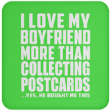 I Love My Boyfriend More Than Collecting Postcards - Drink Coaster