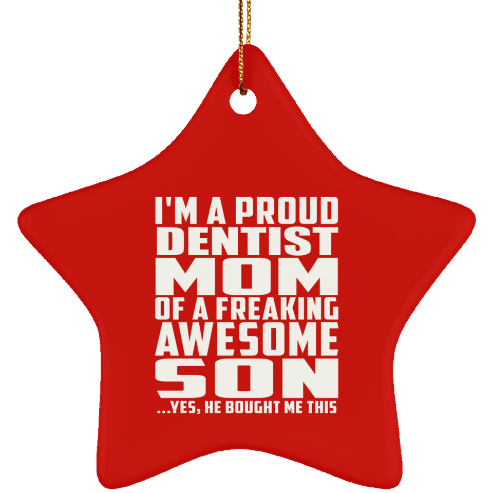 Proud Dentist Mom Of Awesome Son - Star Ornament