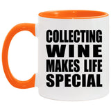 Collecting Wine Makes Life Special - 11oz Accent Mug Orange