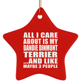 All I Care About Is My Dandie Dinmont Terrier - Star Ornament
