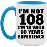 108th Birthday I'm Not 108 I'm 18 With 90 Years Experience - 15oz Accent Mug Blue