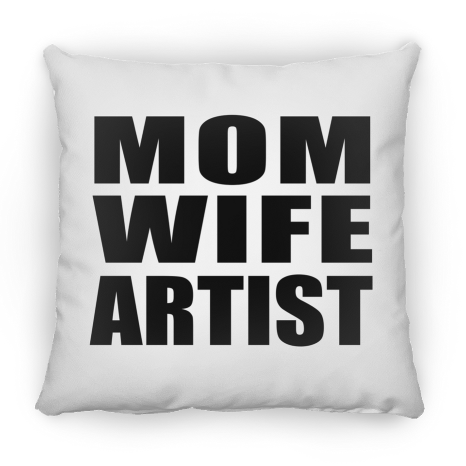 Mom Wife Artist - Throw Pillow