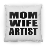 Mom Wife Artist - Throw Pillow