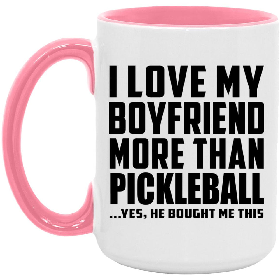 I Love My Boyfriend More Than Pickleball - 15oz Accent Mug Pink