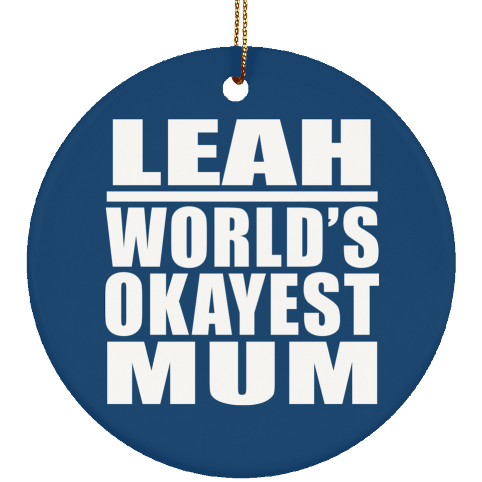 Leah World's Okayest Mum - Circle Ornament