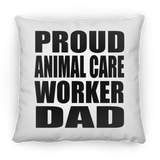 Proud Animal Care Worker Dad - Throw Pillow