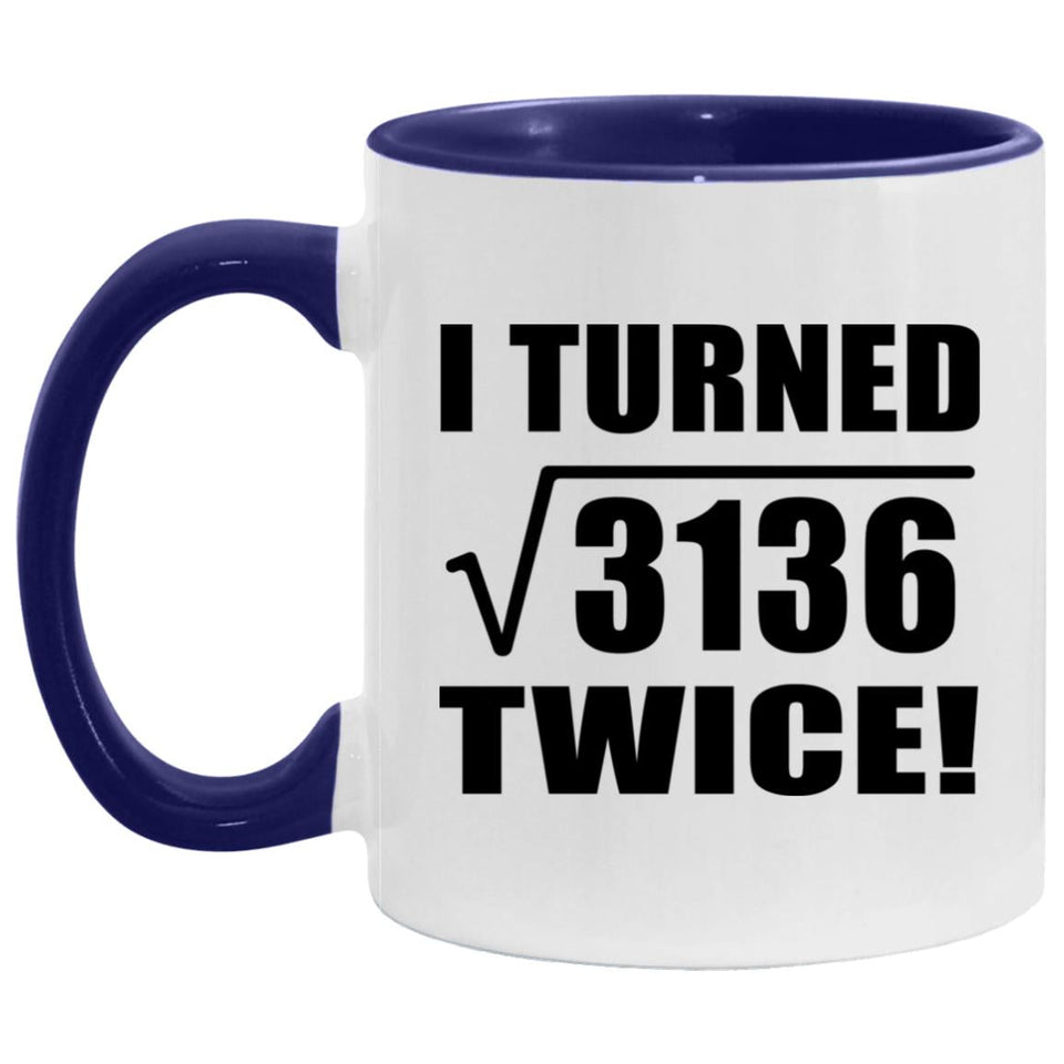 112th Birthday I Turned Square Root of 3136 Twice - 11oz Accent Mug Purple