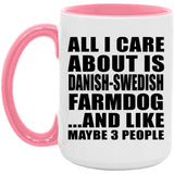 All I Care About Is Danish-Swedish Farmdog - 15oz Accent Mug Pink