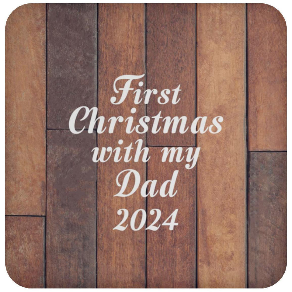 First Christmas With My Dad 2024 - Drink Coaster E